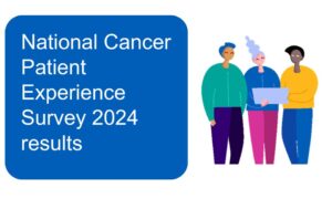 National Cancer Patient Experience Survey 2024 results